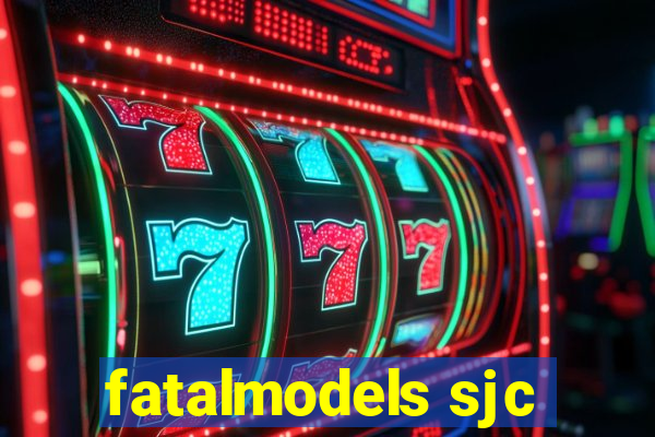 fatalmodels sjc